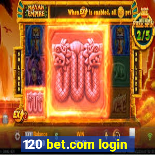 120 bet.com login